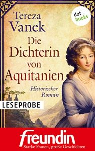 Descargar XXL-Leseprobe: Die Dichterin von Aquitanien: Historischer Roman – Edition “freundin – starke Frauen, große Geschichten” pdf, epub, ebook
