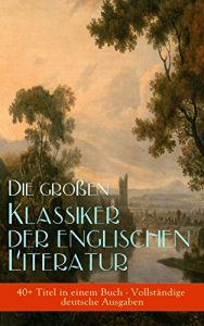 Descargar Die großen Klassiker der englischen Literatur (40+ Titel in einem Buch – Vollständige deutsche Ausgaben): Das Herz der Finsternis, Moby-Dick, Sturmhöhe, … Robinson Crusoe, Walden… (German Edition) pdf, epub, ebook