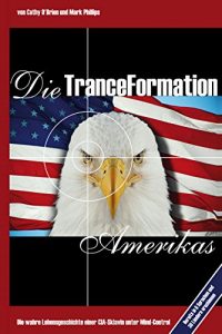 Descargar Die TranceFormation Amerikas: Die wahre Lebensgeschichte einer CIA-Sklavin unter Mind-Control (German Edition) pdf, epub, ebook