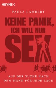 Descargar Keine Panik, ich will nur Sex: Auf der Suche nach dem Mann für jede Lage (German Edition) pdf, epub, ebook