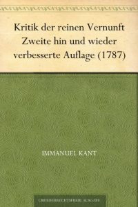 Descargar Kritik der reinen Vernunft Zweite hin und wieder verbesserte Auflage (1787) (German Edition) pdf, epub, ebook