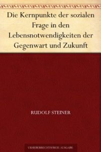 Descargar Die Kernpunkte der sozialen Frage in den Lebensnotwendigkeiten der Gegenwart und Zukunft (German Edition) pdf, epub, ebook