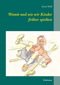 Descargar Womit und wie wir Kinder früher spielten: Erlebnisse pdf, epub, ebook