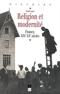 Descargar Religion et modernité: France, XIXe – XXe siècles (Histoire) pdf, epub, ebook