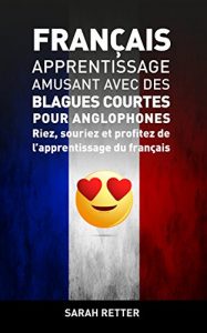 Descargar FRANÇAIS: APPRENTISSAGE AMUSANT AVEC DES BLAGUES COURTES POR ANGLOPHONES: Riez, souriez et profitez de l’apprentissage du Français. (French Edition) pdf, epub, ebook