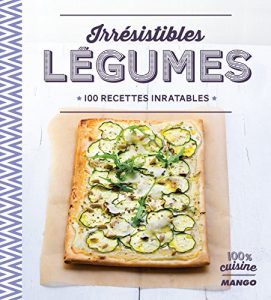 Descargar Irrésistibles légumes – 100 recettes inratables (100 % cuisine) pdf, epub, ebook