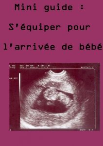 Descargar Mini guide : s’équiper pour l’arrivée de bébé (French Edition) pdf, epub, ebook