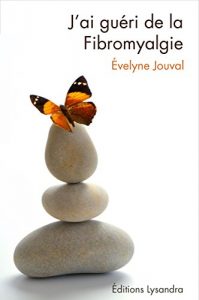 Descargar J’ai guéri de la fibromyalgie: Ce livre, préfacé par le Dr Alain Tuan Qui, raconte le combat de l’auteur durant 10 années contre la fibromyalgie et sa … médecines alternatives (French Edition) pdf, epub, ebook