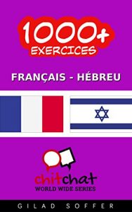 Descargar 1000+ Exercices Français – Hébreu (ChitChat WorldWide) (French Edition) pdf, epub, ebook
