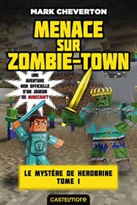 Descargar Menace sur Zombie-town: Minecraft – Le Mystère de Herobrine, T1 (Lectures 8 – 12 ans) pdf, epub, ebook