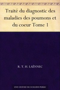 Descargar Traité du diagnostic des maladies des poumons et du coeur Tome 1 (French Edition) pdf, epub, ebook