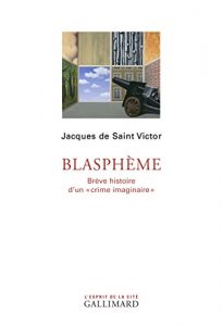 Descargar Blasphème. Brève histoire d’un “crime imaginaire” (L’esprit de la cité) pdf, epub, ebook
