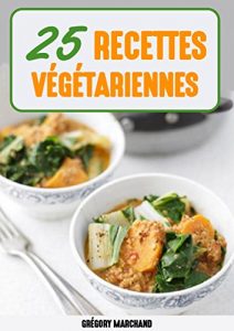 Descargar Recettes Végétariennes : 25 Recettes Faciles, Délicieuse et Bonnes pour la Santé (French Edition) pdf, epub, ebook