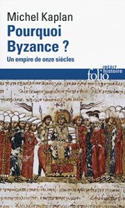Descargar Pourquoi Byzance ? Un empire de onze siècles (Folio Histoire) pdf, epub, ebook