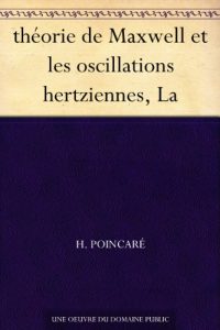 Descargar théorie de Maxwell et les oscillations hertziennes, La (French Edition) pdf, epub, ebook