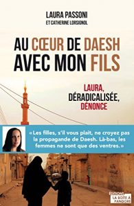 Descargar Au cœur de Daesh avec mon fils: Laura, déradicalisée, dénonce (French Edition) pdf, epub, ebook