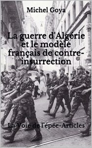 Descargar La guerre d’Algérie et le modèle français de contre-insurrection: La Voie de l’épée-Articles (French Edition) pdf, epub, ebook