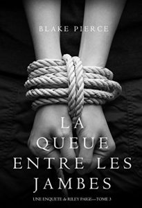 Descargar La Queue Entre les Jambes (Une Enquête de Riley Paige – Tome 3) (French Edition) pdf, epub, ebook