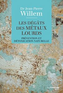 Descargar Les dégâts des métaux lourds : Prévention et détoxication naturelle (Santé / Bien-être) (French Edition) pdf, epub, ebook