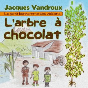 Descargar L’arbre à chocolat (Le petit bonhomme des volcans t. 1) (French Edition) pdf, epub, ebook
