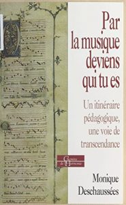 Descargar Par la musique deviens qui tu es: Un itinéraire pédagogique, une voie de transcendance (Chemins de l’harmonie) pdf, epub, ebook