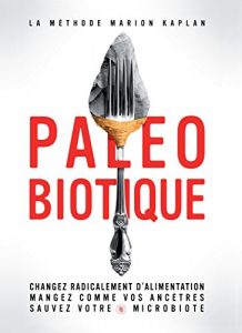 Descargar Paléobiotique: Changez radicalement d’alimentation, mangez comme vos ancêtres, sauvez votre microbiote (GUI.PRAT.) pdf, epub, ebook