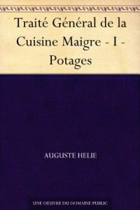 Descargar Traité Général de la Cuisine Maigre – I – Potages (French Edition) pdf, epub, ebook