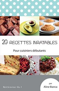 Descargar 20 recettes inratables: Pour cuisiniers débutants (Recettes en folie t. 1) (French Edition) pdf, epub, ebook