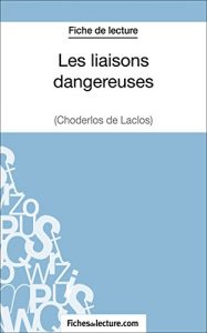Descargar Les liaisons dangereuses de Choderlos de Laclos (Fiche de lecture): Analyse complète de l’oeuvre (French Edition) pdf, epub, ebook