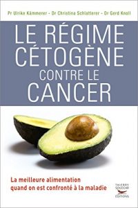 Descargar Régime cétogène contre le cancer (Le): La meilleure alimentation quand on est confronté à la maladie (MEDECINE) pdf, epub, ebook