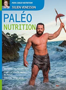 Descargar Paléo Nutrition: Augmentez vos performances, perdez la graisse, gagnez du muscle, améliorez votre santé (Mon coach nutrition) pdf, epub, ebook