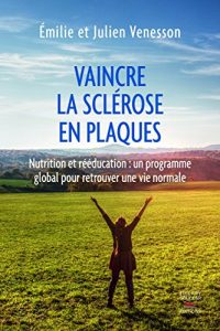 Descargar Vaincre la sclérose en plaques: Nutrition et rééducation : un programme global pour retrouver une vie normale (MEDECINE) pdf, epub, ebook