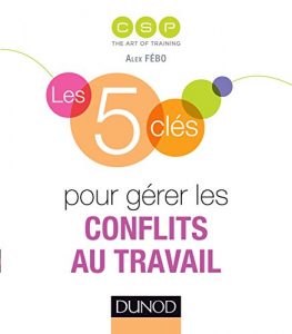 Descargar Les 5 clés pour gérer les conflits au travail (French Edition) pdf, epub, ebook