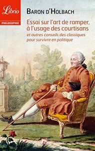 Descargar Essai sur l’art de ramper, à l’usage des courtisans: et autres conseils des classiques pour survivre en politique (Librio Philosophie) pdf, epub, ebook