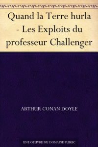 Descargar Quand la Terre hurla – Les Exploits du professeur Challenger (French Edition) pdf, epub, ebook