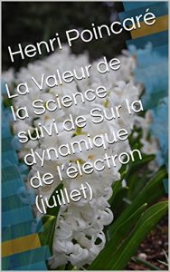 Descargar La Valeur de la Science suivi de Sur la dynamique de l’électron (juillet) (French Edition) pdf, epub, ebook
