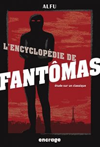 Descargar L’Encyclopédie de Fantômas: Etudes sur un classique (Nouvelle édition) (Encrage Etudes t. 2) (French Edition) pdf, epub, ebook