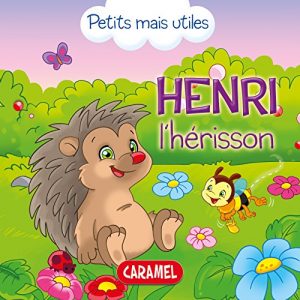 Descargar Henry le hérisson: Les petits animaux expliqués aux enfants (Petits mais utiles t. 8) (French Edition) pdf, epub, ebook