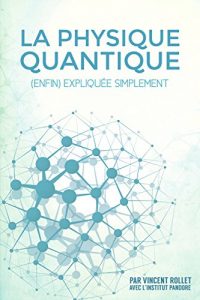 Descargar La physique quantique: (enfin) expliquée simplement (French Edition) pdf, epub, ebook