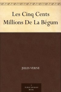 Descargar Les Cinq Cents Millions De La Bégum (French Edition) pdf, epub, ebook