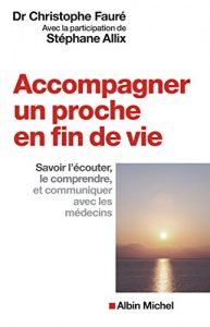 Descargar Accompagner un proche en fin de vie : Savoir l écouter, le comprendre et communiquer avec les médecins (PRATIQUE) pdf, epub, ebook