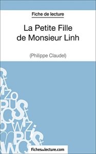 Descargar La Petite Fille de Monsieur Linh de Philippe Claudel (Fiche de lecture): Analyse complète de l’oeuvre (French Edition) pdf, epub, ebook