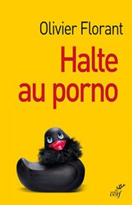 Descargar Halte au porno : Éloigne de nous les tentations et délivre-nous des amours cochonnes (French Edition) pdf, epub, ebook