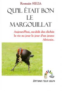 Descargar Qu’il était bon le margouillat !: Aujourd’hui, au delà des clichés, la vie au jour le jour d’un jeune africain… (French Edition) pdf, epub, ebook