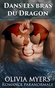 Descargar Romance paranormale: Dans les bras du Dragon (BBW Milliardaire Mâle alpha Romance) (Dragon métamorphe New Adult Fantasy) (French Edition) pdf, epub, ebook
