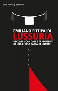 Descargar Lussuria: Peccati, scandali e tradimenti di una Chiesa fatta di uomini pdf, epub, ebook