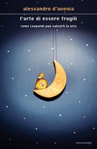 Descargar L’arte di essere fragili: Come Leopardi può salvarti la vita (Italian Edition) pdf, epub, ebook