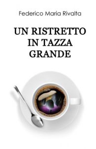 Descargar Un ristretto in tazza grande (Riccardo Ranieri’s series Vol. 1) (Italian Edition) pdf, epub, ebook
