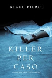 Descargar Killer per Caso (Un Mistero di Riley Paige-Libro 5) (Italian Edition) pdf, epub, ebook