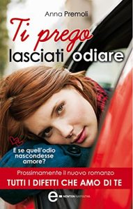 Descargar Ti prego lasciati odiare (eNewton Narrativa) (Italian Edition) pdf, epub, ebook